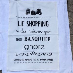 French Tea Towel  100% Cotton. Shopping has reasons that my banker ignores. Gift
